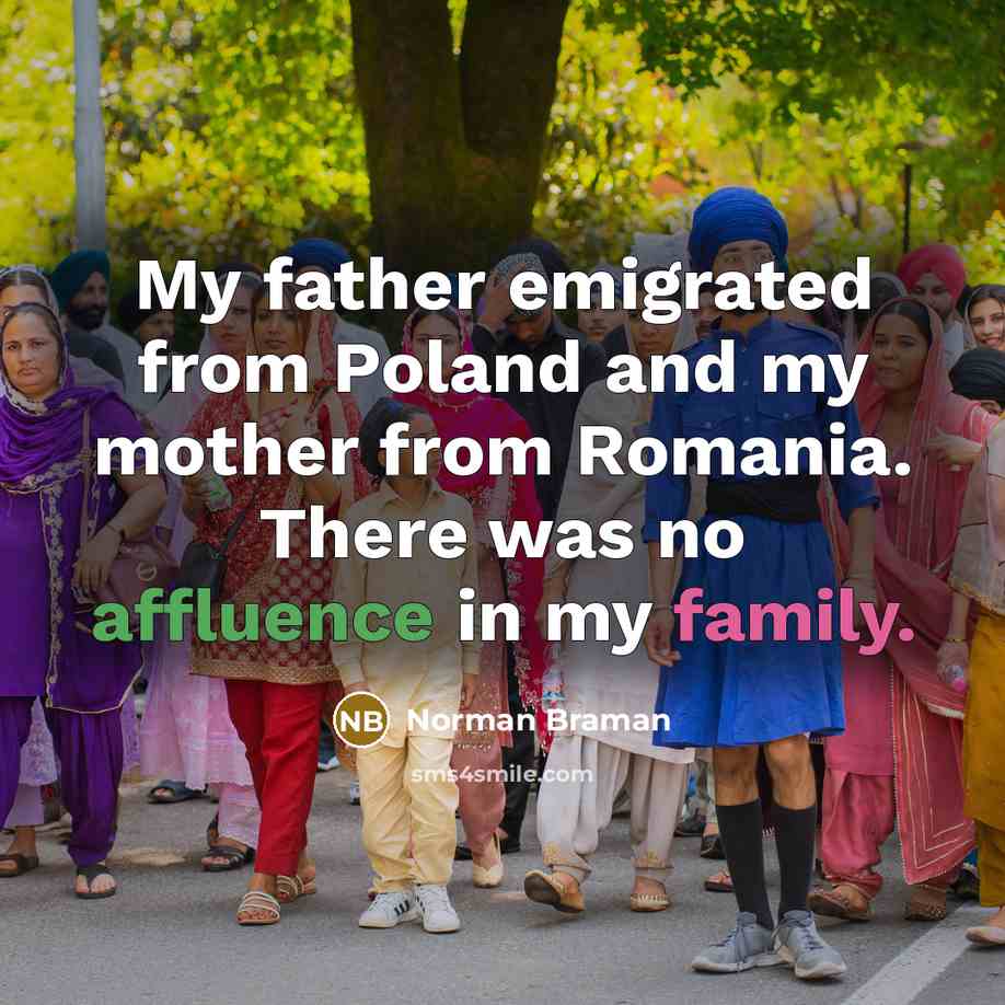 “My father emigrated from Poland and my mother from Romania.…” quote by Norman Braman