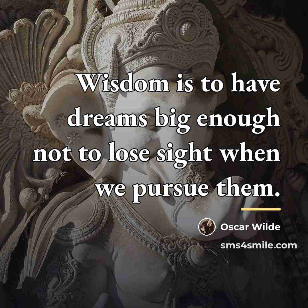 “Wisdom is to have dreams big enough not to lose…” quote by Oscar Wilde