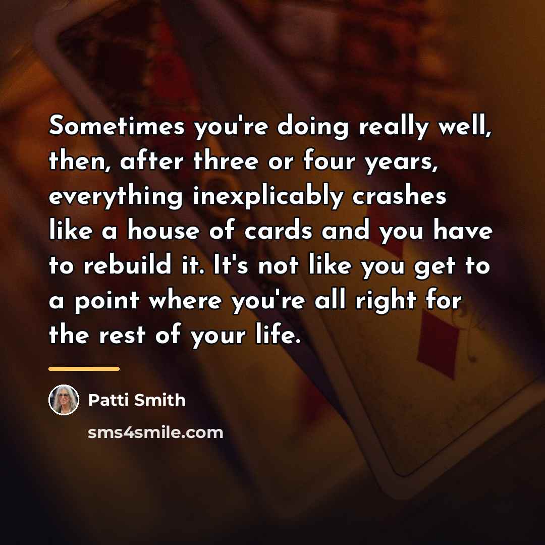 “Sometimes you're doing really well, then, after three or four…” quote by Patti Smith