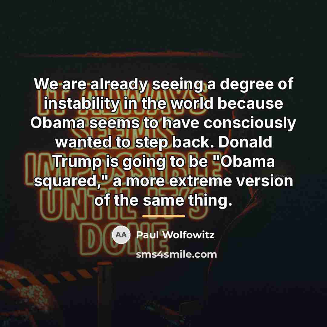 “We are already seeing a degree of instability in the…” quote by Paul Wolfowitz