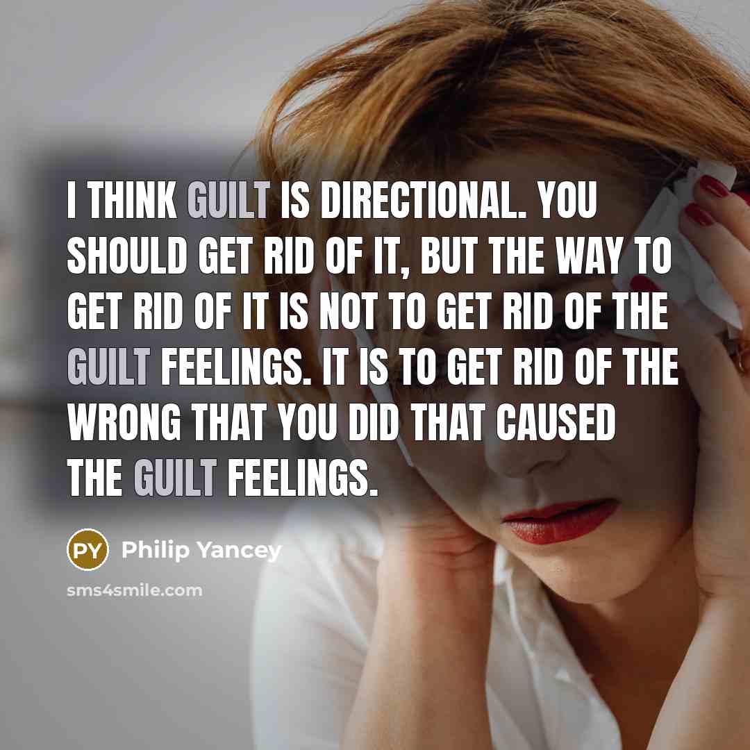 “I think guilt is directional. You should get rid of…” quote by Philip Yancey
