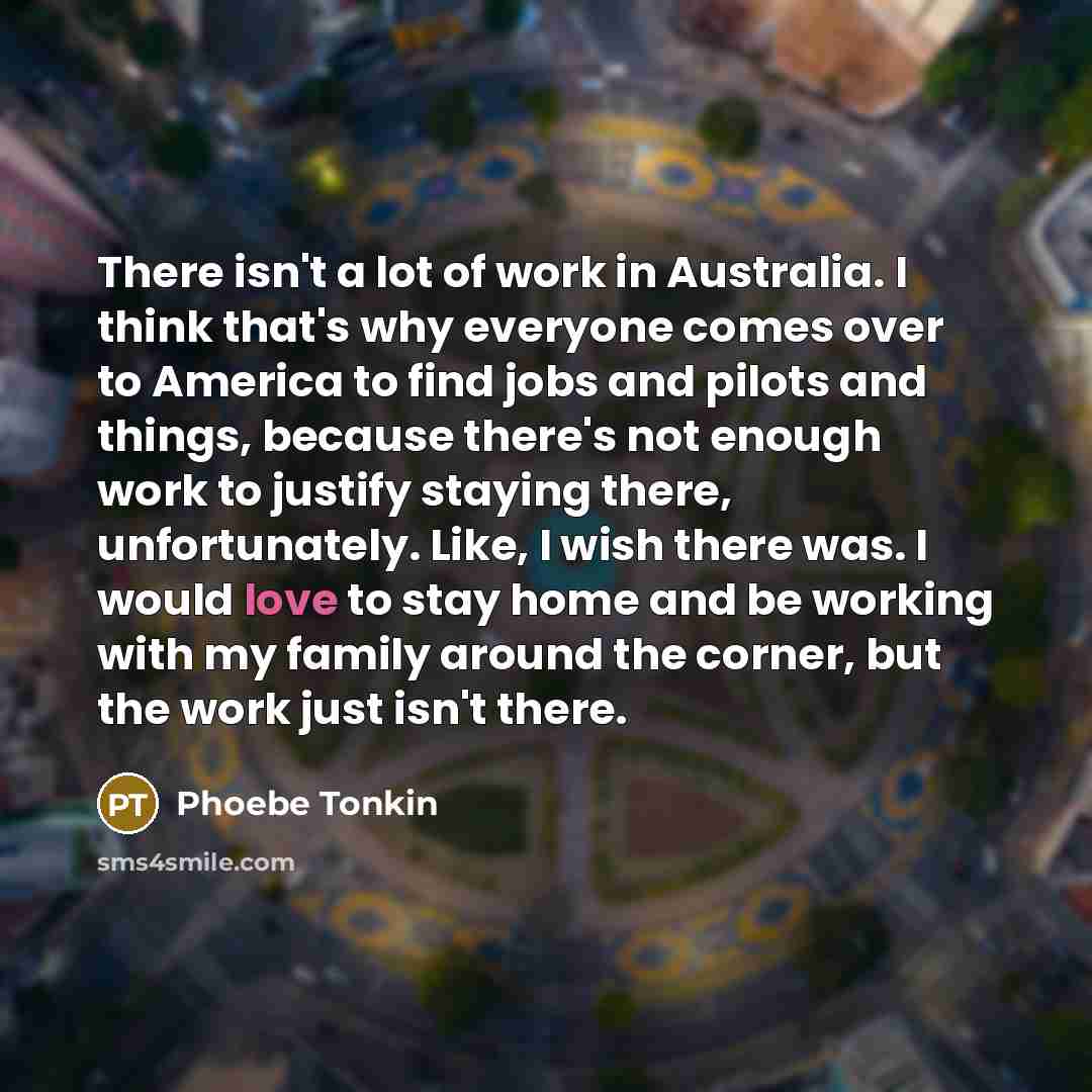 “There isn't a lot of work in Australia. I think…” quote by Phoebe Tonkin