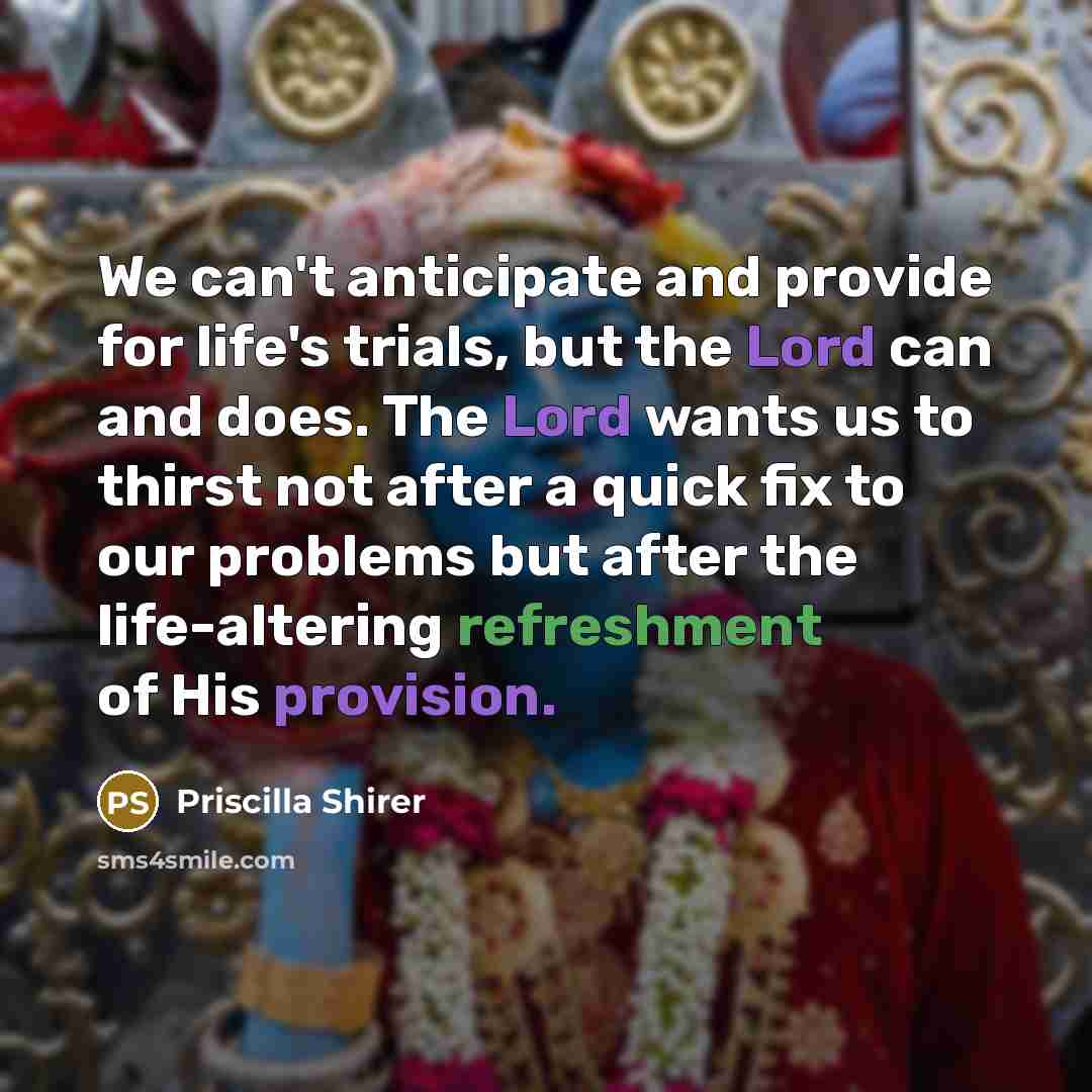 “We can't anticipate and provide for life's trials, but the…” quote by Priscilla Shirer