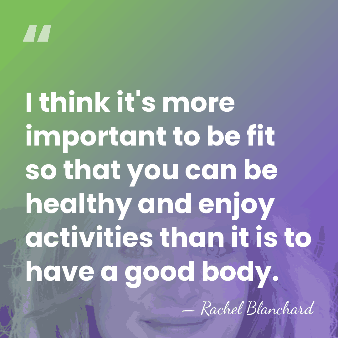 I think it's more important to be fit so that you can&hellip; - Rachel Blanchard