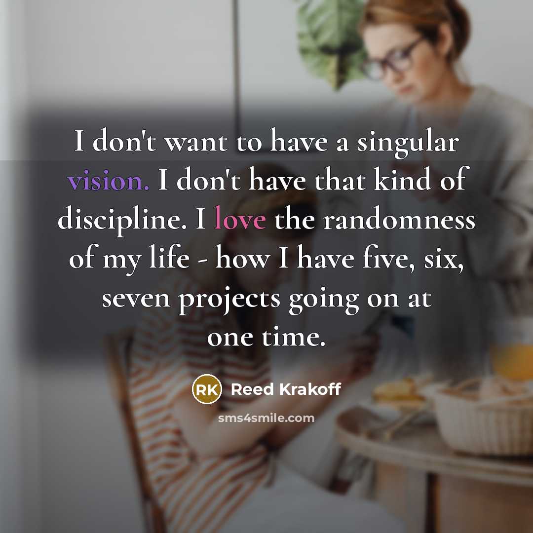 “I don't want to have a singular vision. I don't…” quote by Reed Krakoff