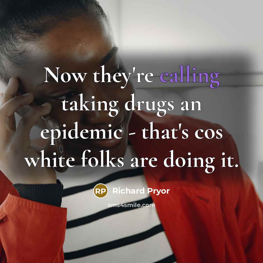 “Now they're calling taking drugs an epidemic - that's cos…” quote by Richard Pryor