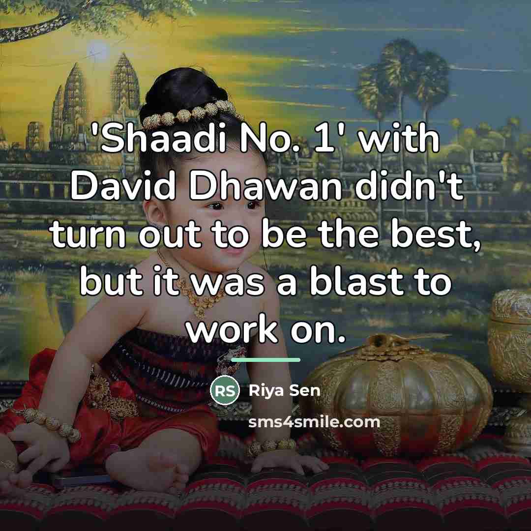 “'Shaadi No. 1' with David Dhawan didn't turn out to…” quote by Riya Sen