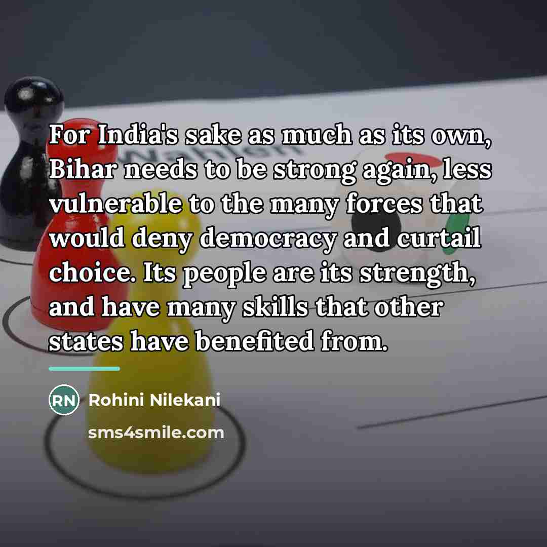 “For India's sake as much as its own, Bihar needs…” quote by Rohini Nilekani