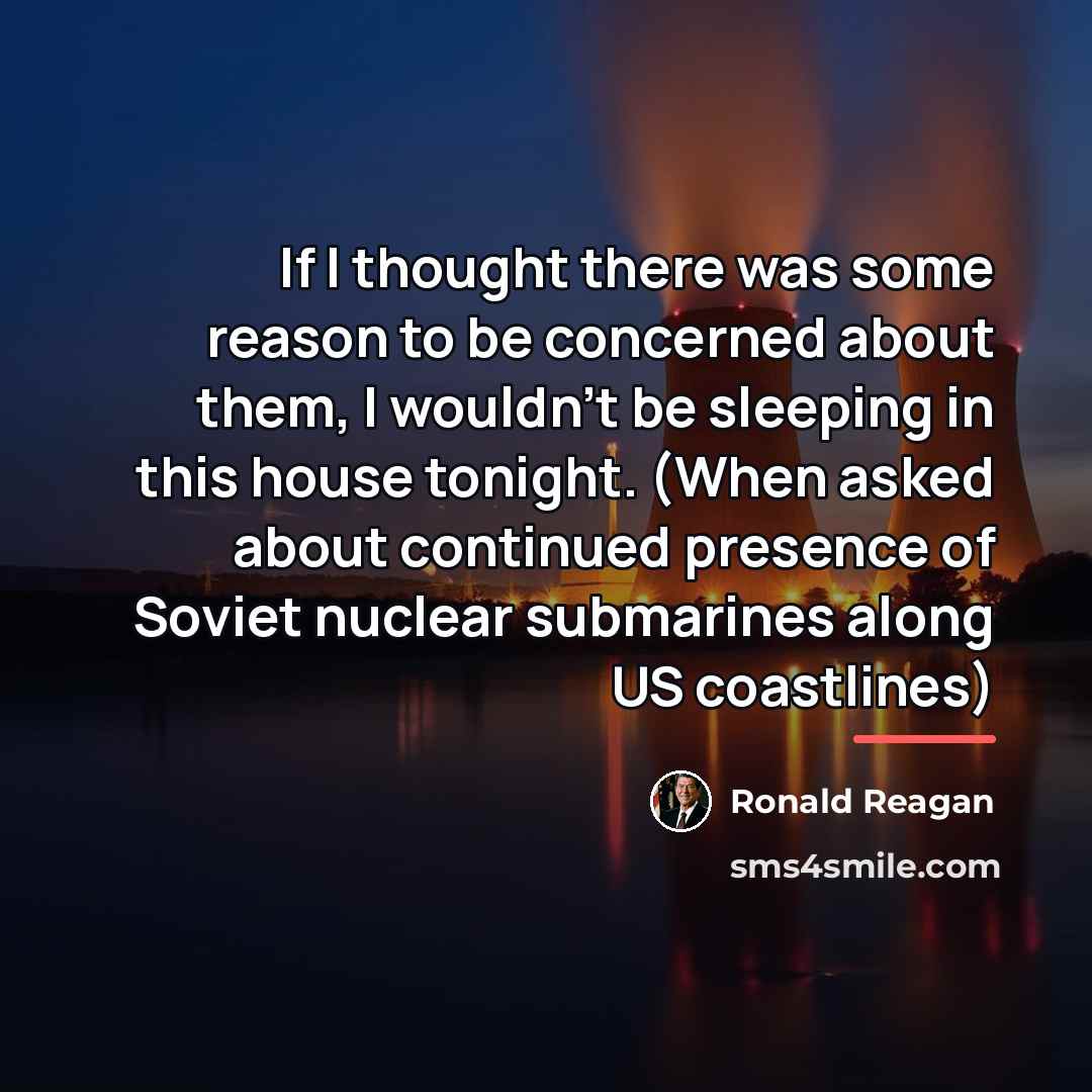 “If I thought there was some reason to be concerned…” quote by Ronald Reagan