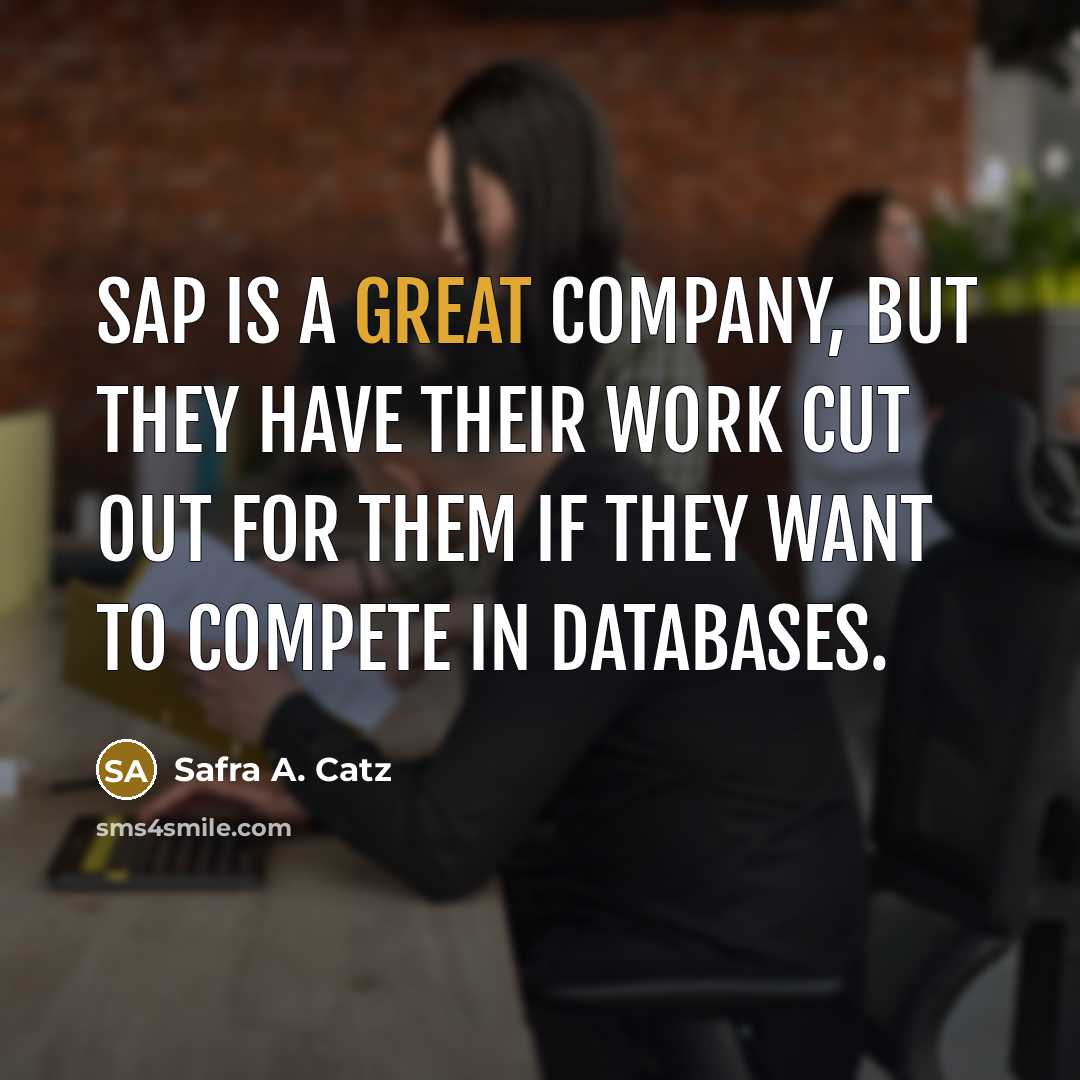“SAP is a great company, but they have their work…” quote by Safra A. Catz