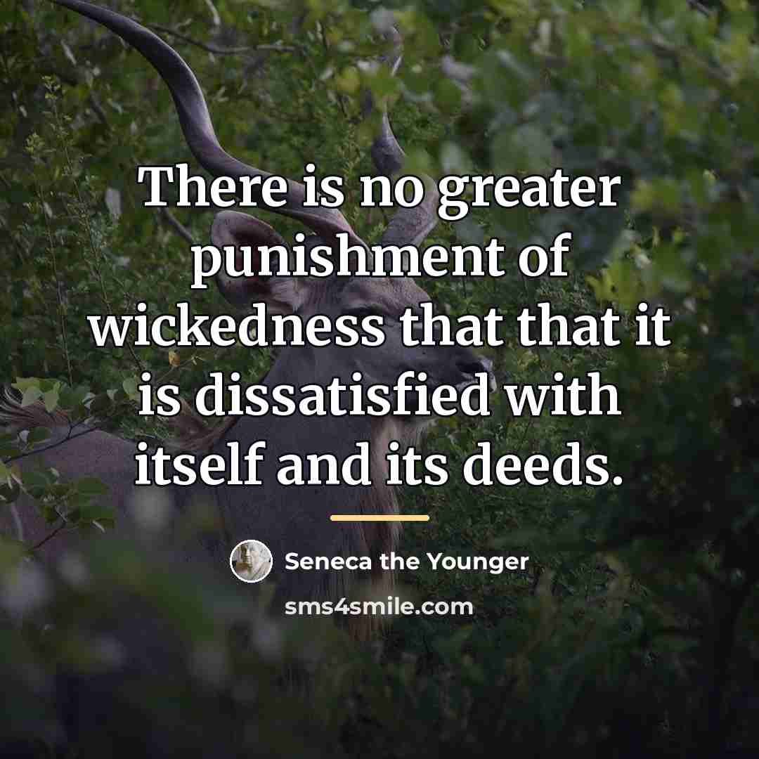 “There is no greater punishment of wickedness that that it…” quote by Seneca the Younger