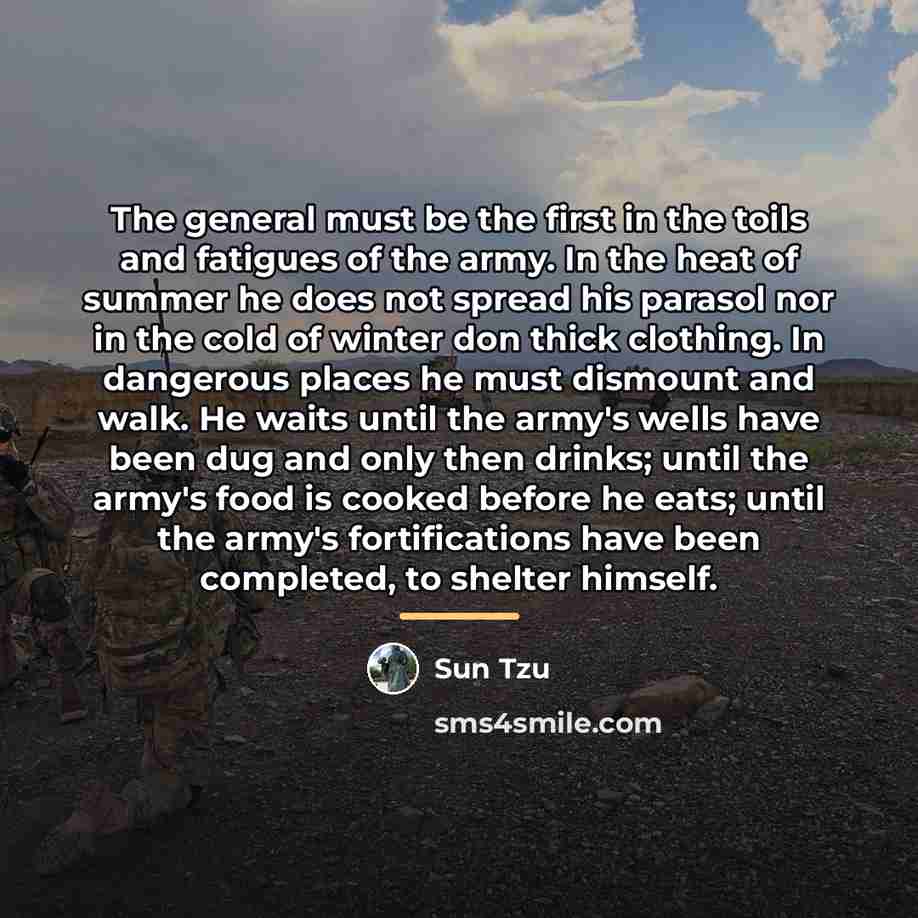 “The general must be the first in the toils and…” quote by Sun Tzu