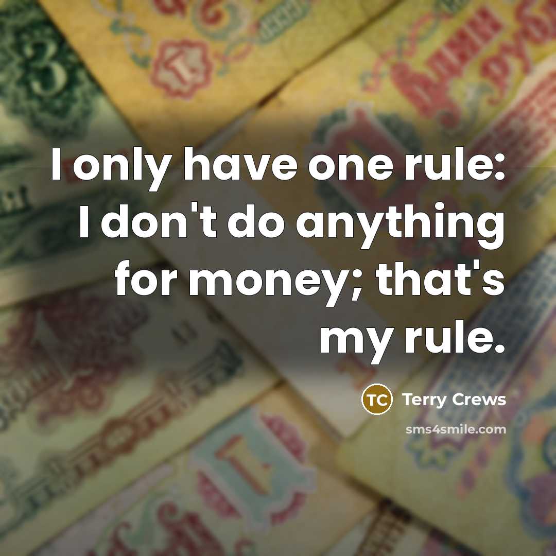 “I only have one rule: I don't do anything for…” quote by Terry Crews