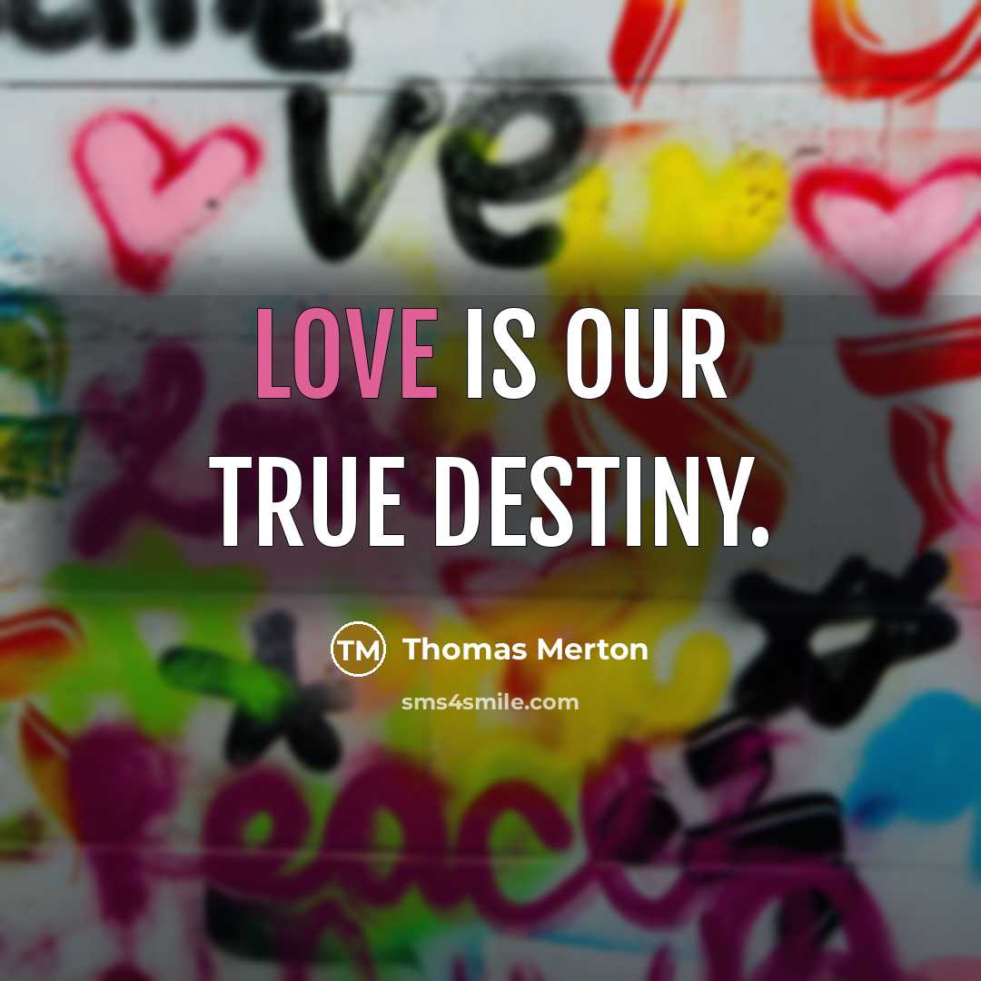 “Love is our true destiny.…” quote by Thomas Merton