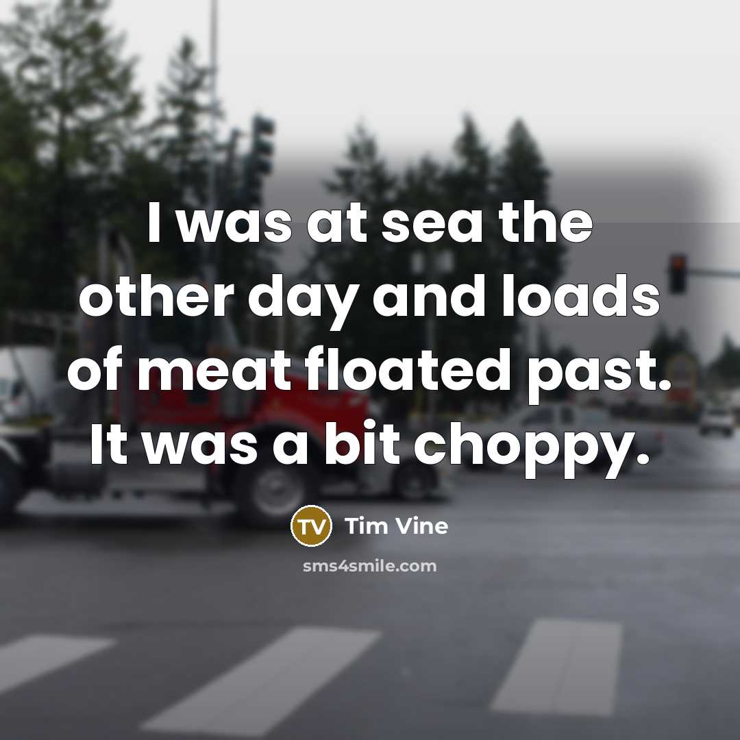 “I was at sea the other day and loads of…” quote by Tim Vine