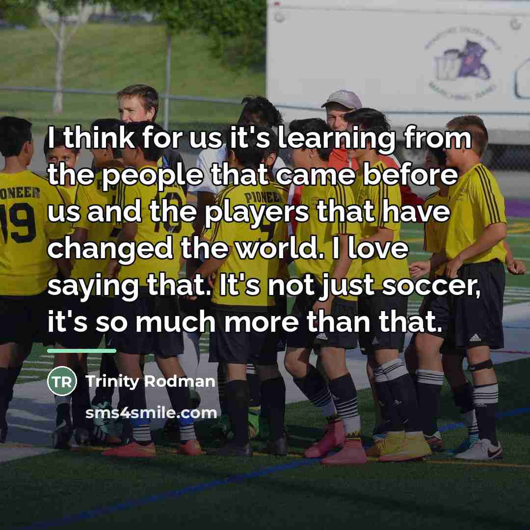 “I think for us it's learning from the people that…” quote by Trinity Rodman