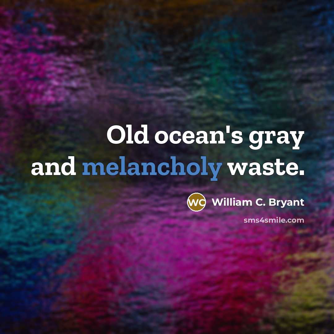 “Old ocean's gray and melancholy waste.…” quote by William C. Bryant