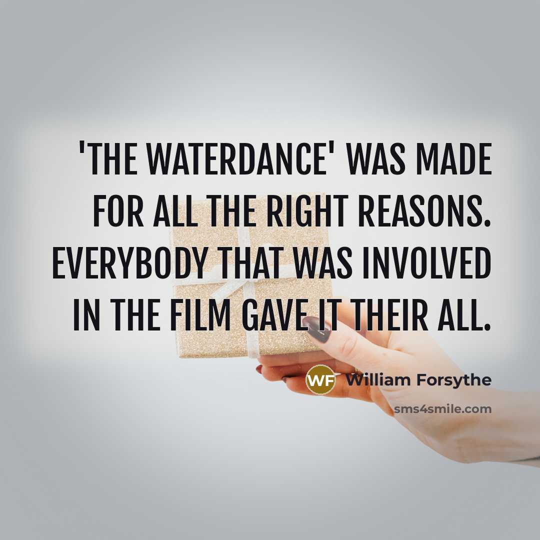 “'The Waterdance' was made for all the right reasons. Everybody…” quote by William Forsythe