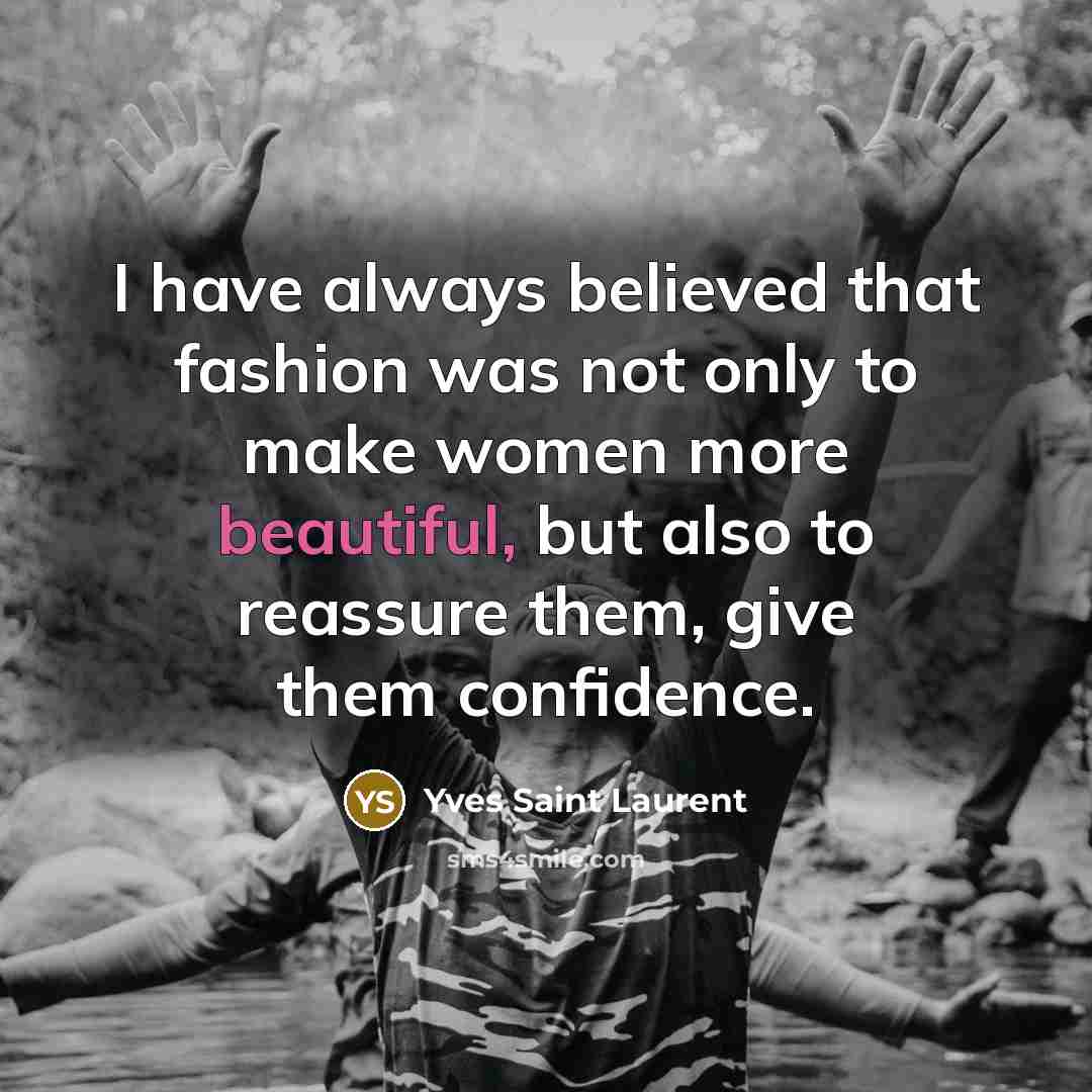 “I have always believed that fashion was not only to…” quote by Yves Saint Laurent