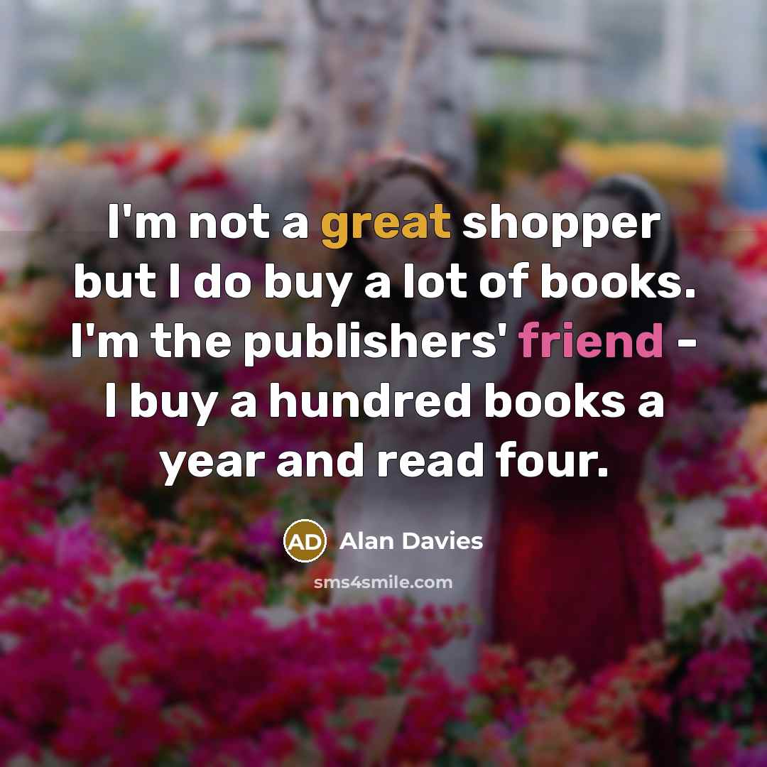 “I'm not a great shopper but I do buy a…” quote by Alan Davies