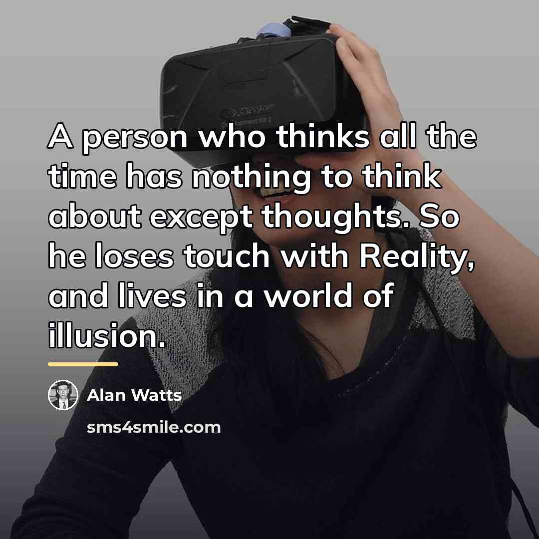 “A person who thinks all the time has nothing to…” quote by Alan Watts