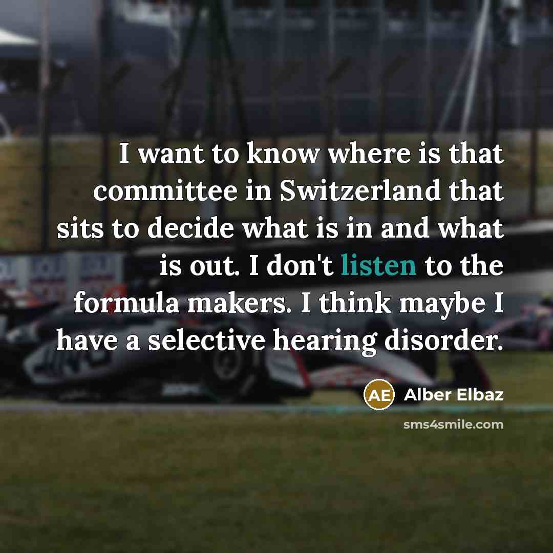 “I want to know where is that committee in Switzerland that sits to decide what is in and what is out. I don't listen to the formula makers. I think maybe I have a selective hearing disorder.” quote by Alber Elbaz