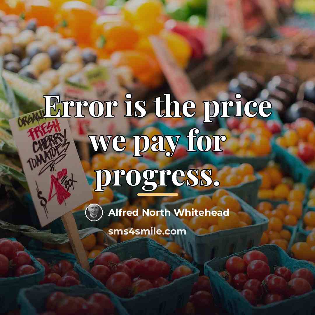“Error is the price we pay for progress.…” quote by Alfred North Whitehead