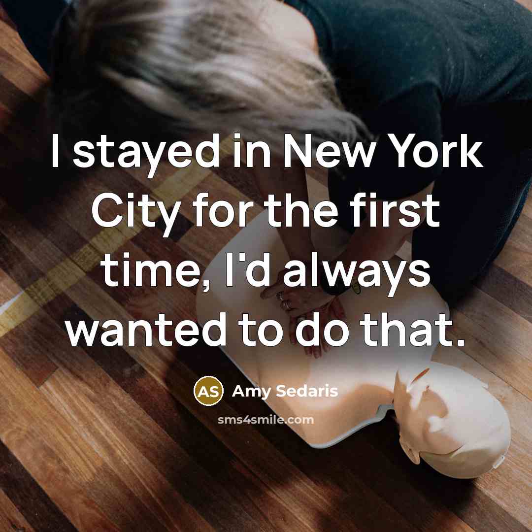 “I stayed in New York City for the first time,…” quote by Amy Sedaris
