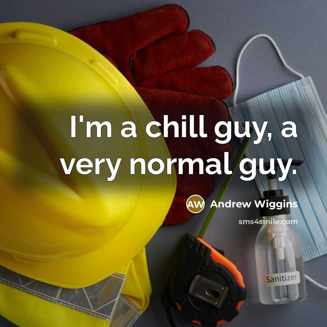 “I'm a chill guy, a very normal guy.…” quote by Andrew Wiggins