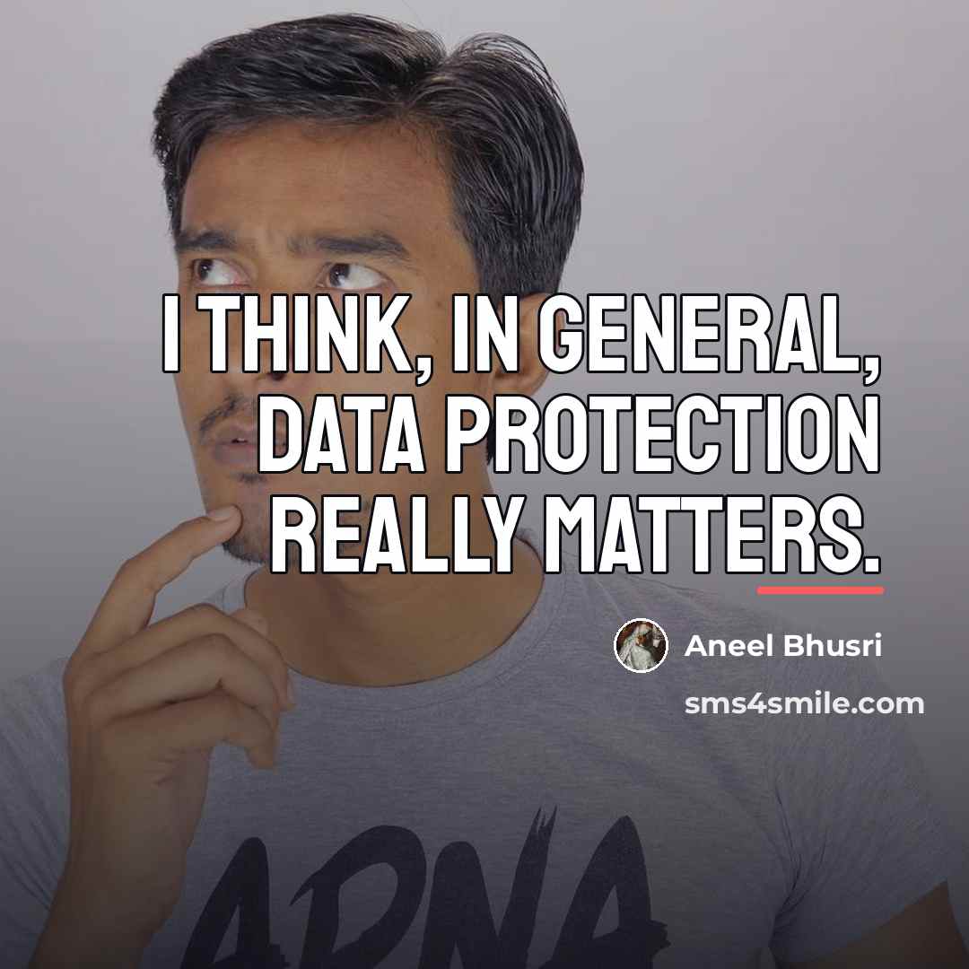 “I think, in general, data protection really matters.…” quote by Aneel Bhusri