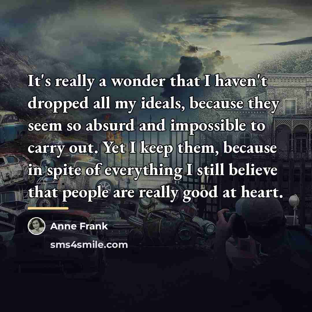 “It's really a wonder that I haven't dropped all my…” quote by Anne Frank