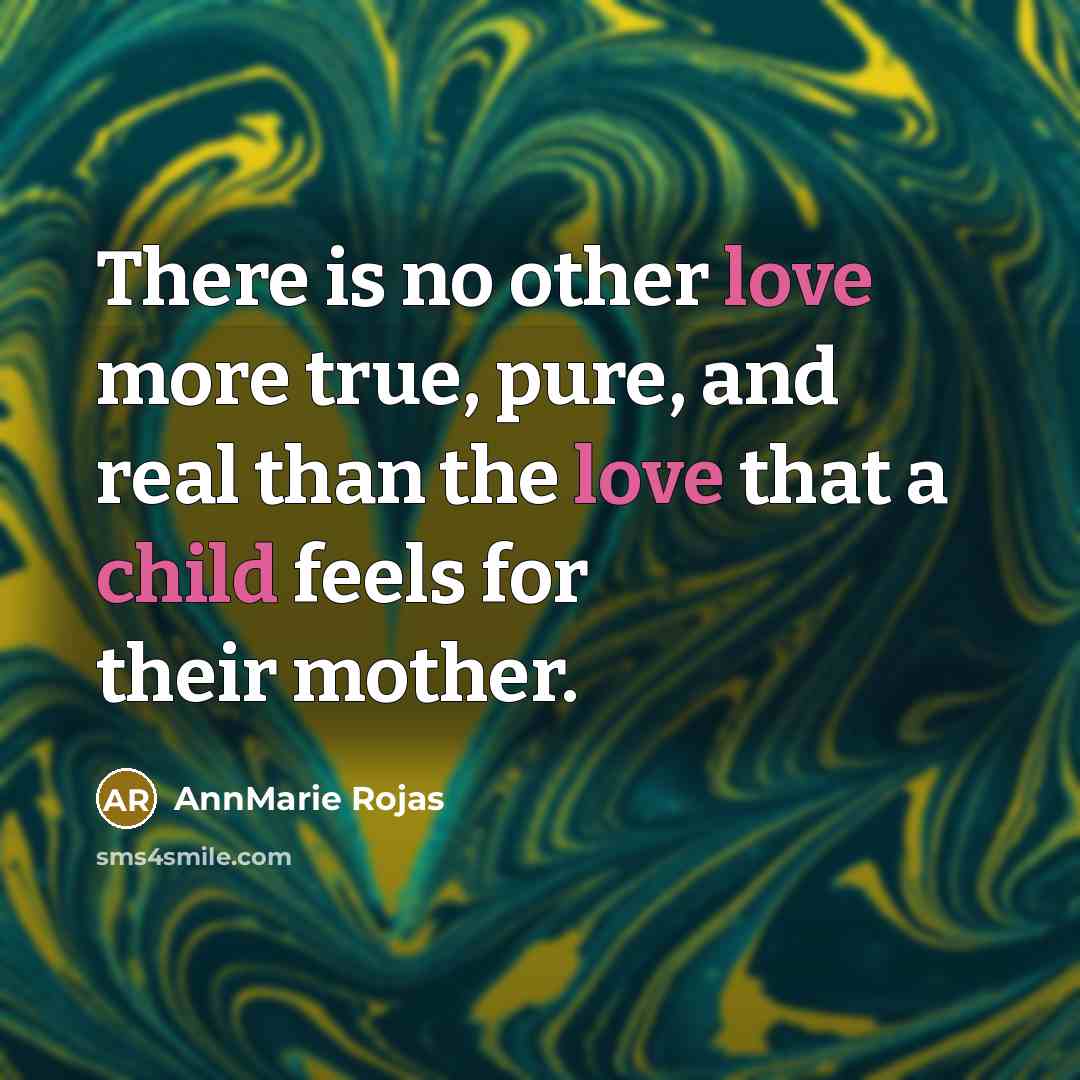 “There is no other love more true, pure, and real…” quote by AnnMarie Rojas