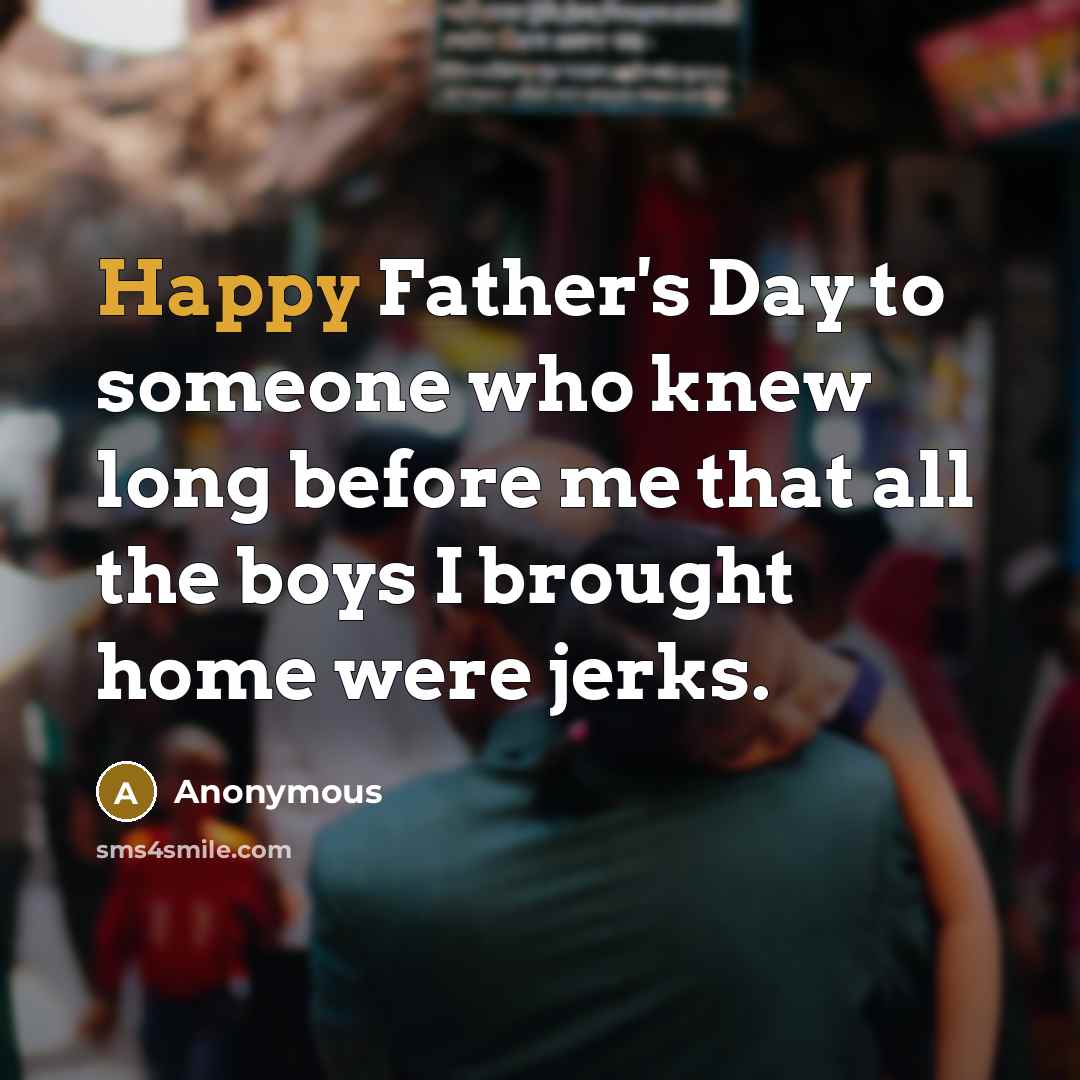 “Happy Father's Day to someone who knew long before me…” quote by Anonymous