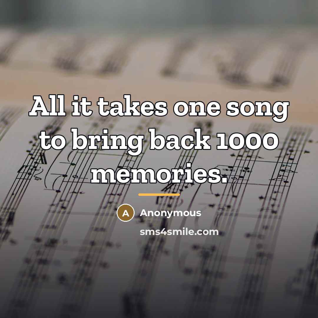 “All it takes one song to bring back 1000 memories.…” quote by Anonymous