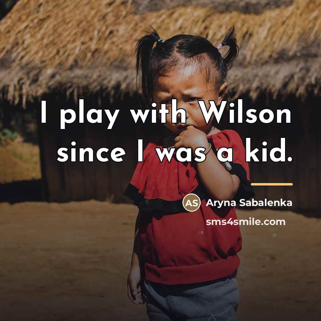“I play with Wilson since I was a kid.…” quote by Aryna Sabalenka