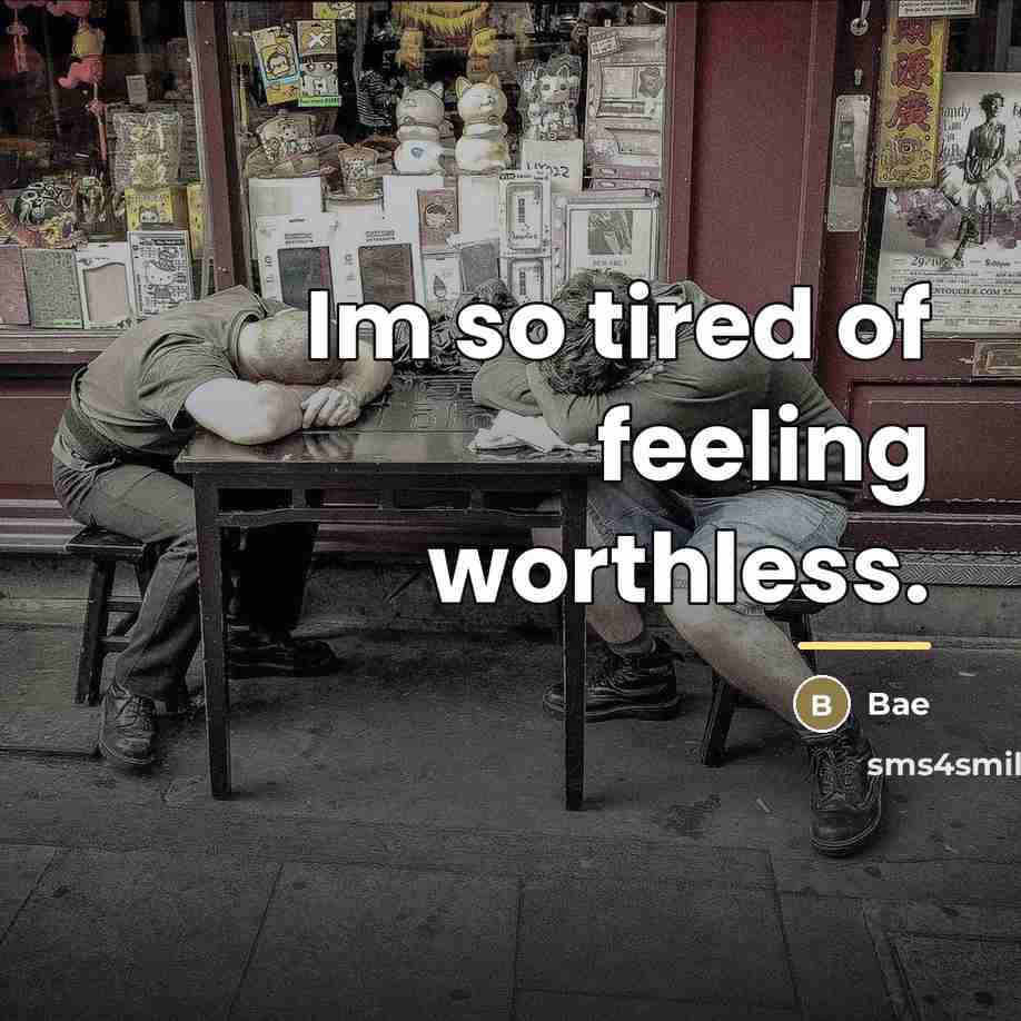 “Im so tired of feeling worthless.…” quote by Bae
