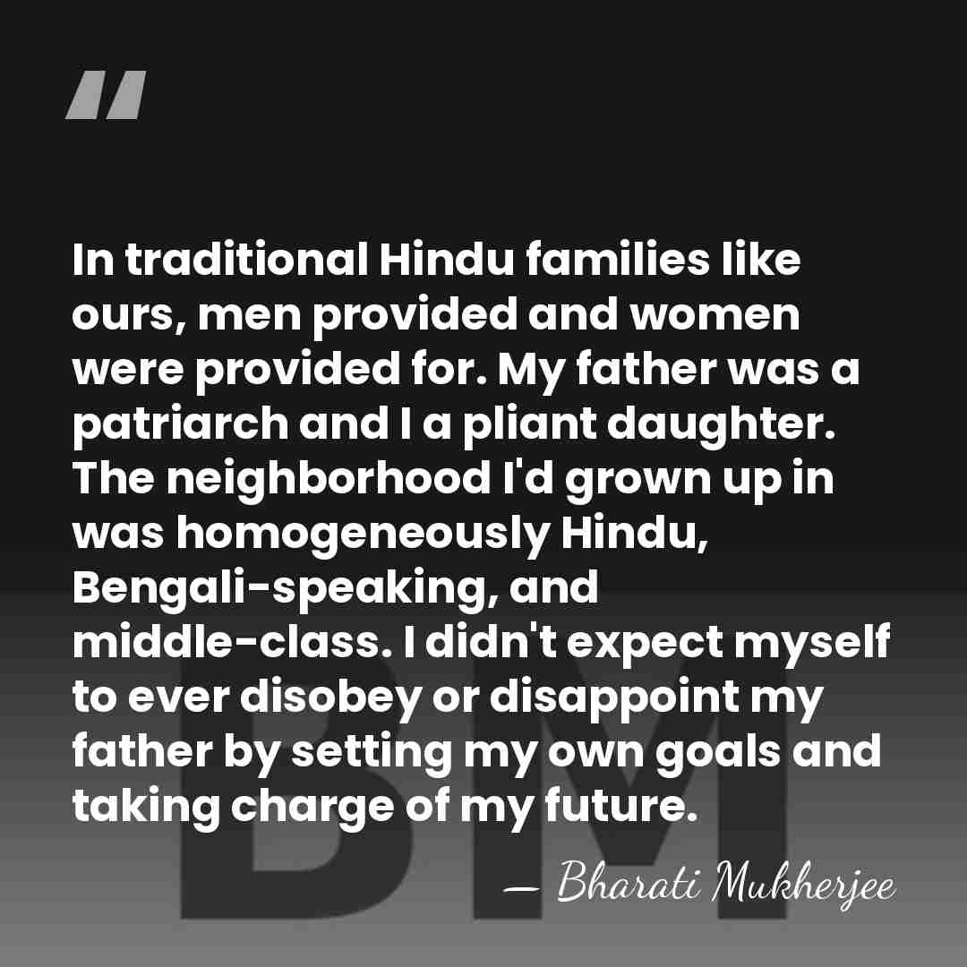 In traditional Hindu families like ours, men provided and women were provided&hellip; - Bharati Mukherjee