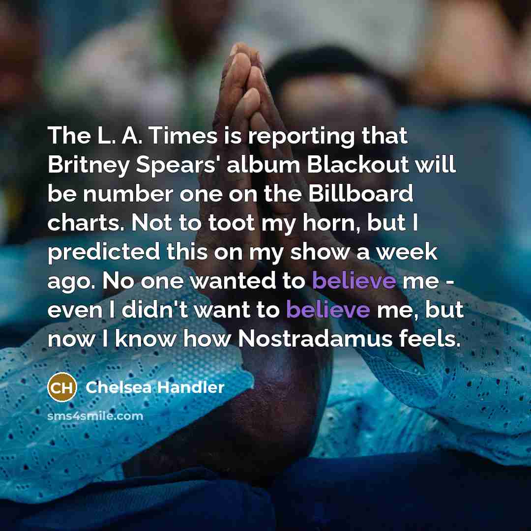 “The L. A. Times is reporting that Britney Spears' album…” quote by Chelsea Handler