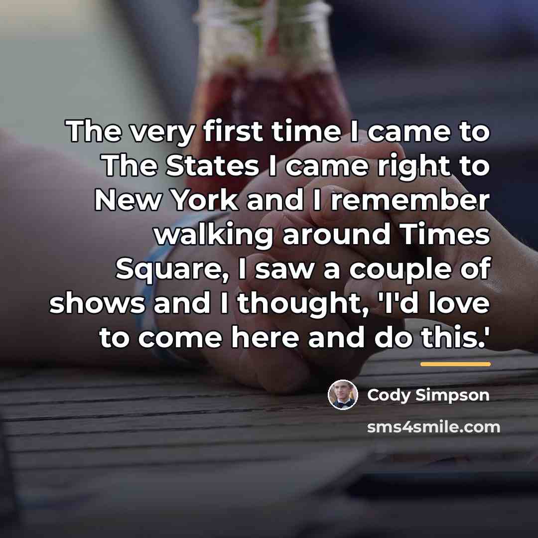 “The very first time I came to The States I…” quote by Cody Simpson