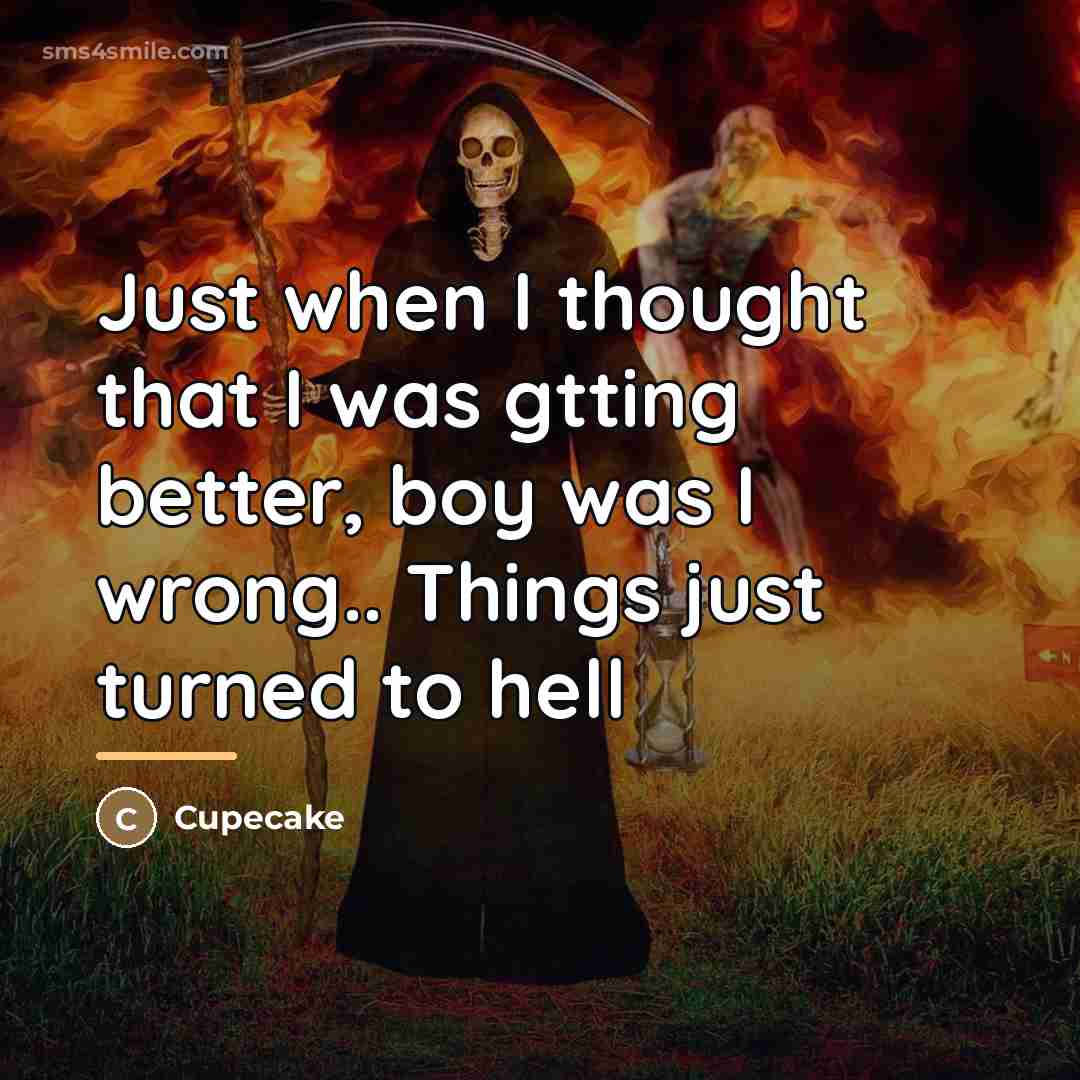 “Just when I thought that I was gtting better, boy…” quote by Cupecake