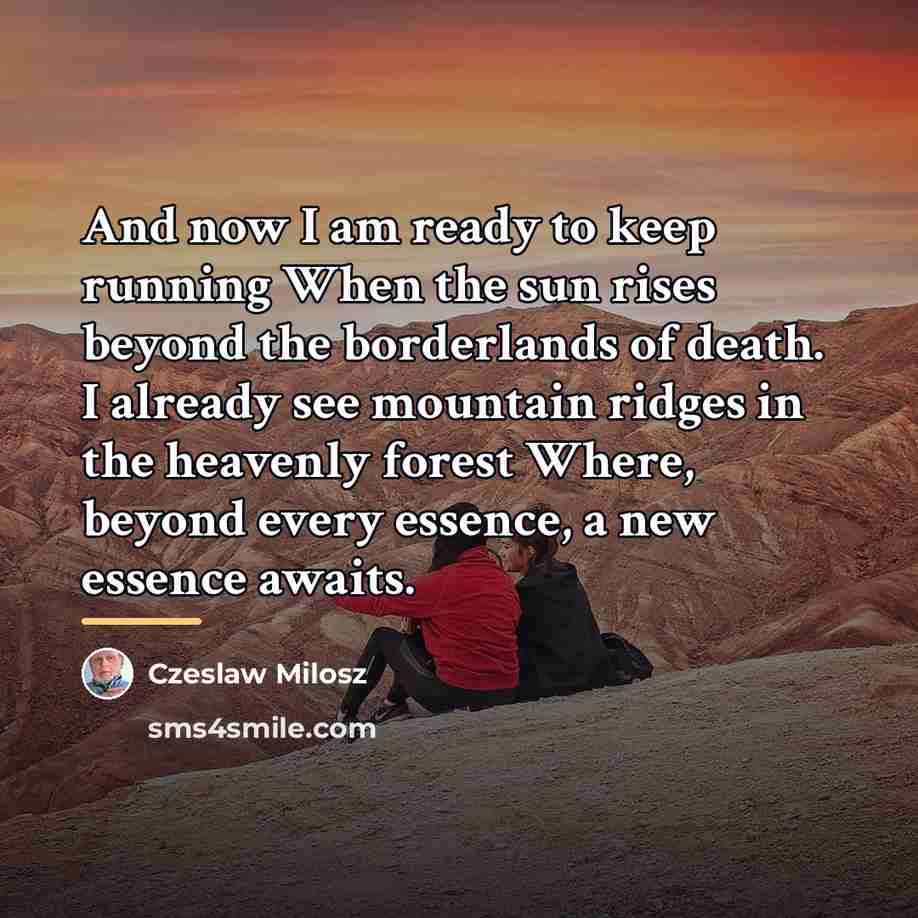 “And now I am ready to keep running When the…” quote by Czeslaw Milosz