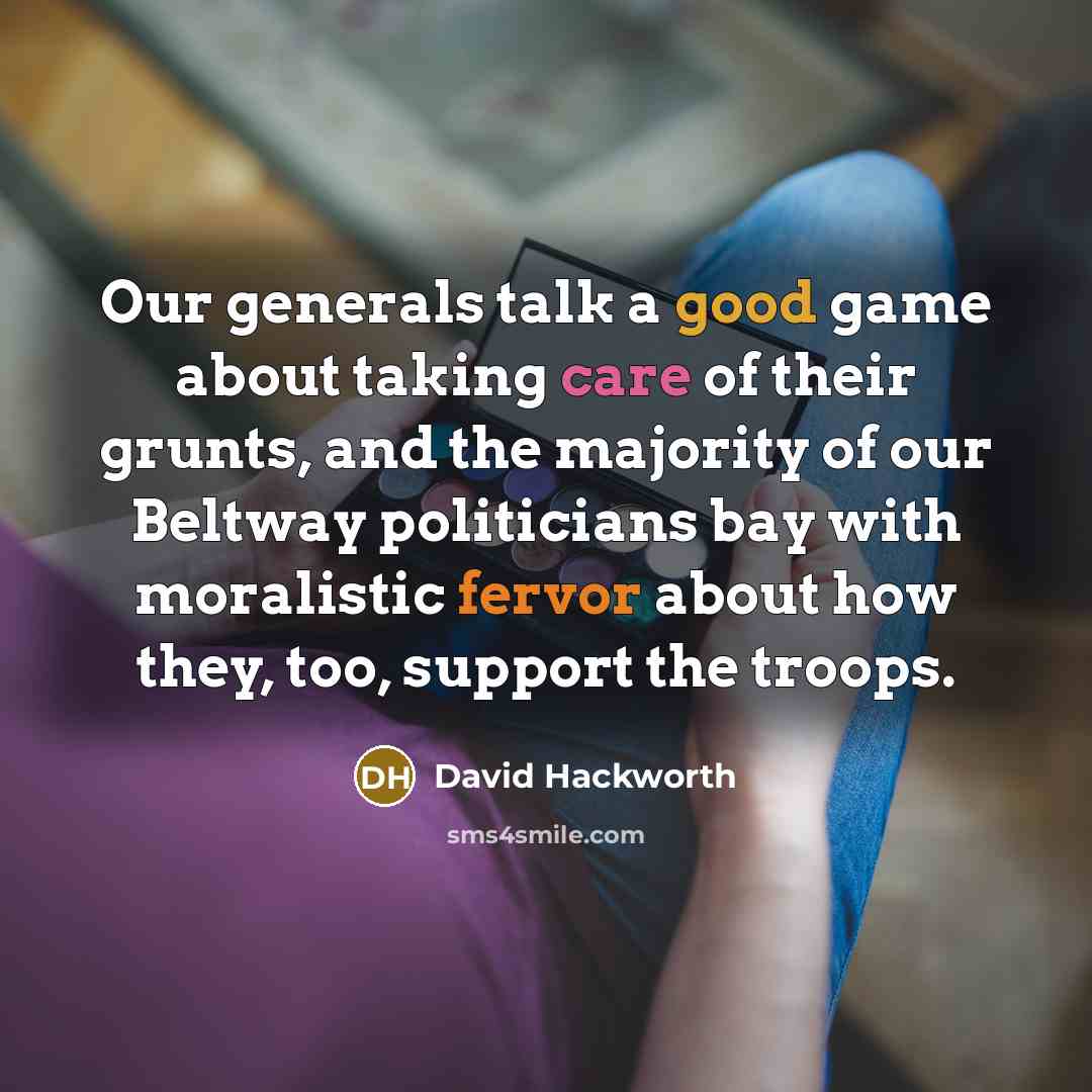 “Our generals talk a good game about taking care of…” quote by David Hackworth