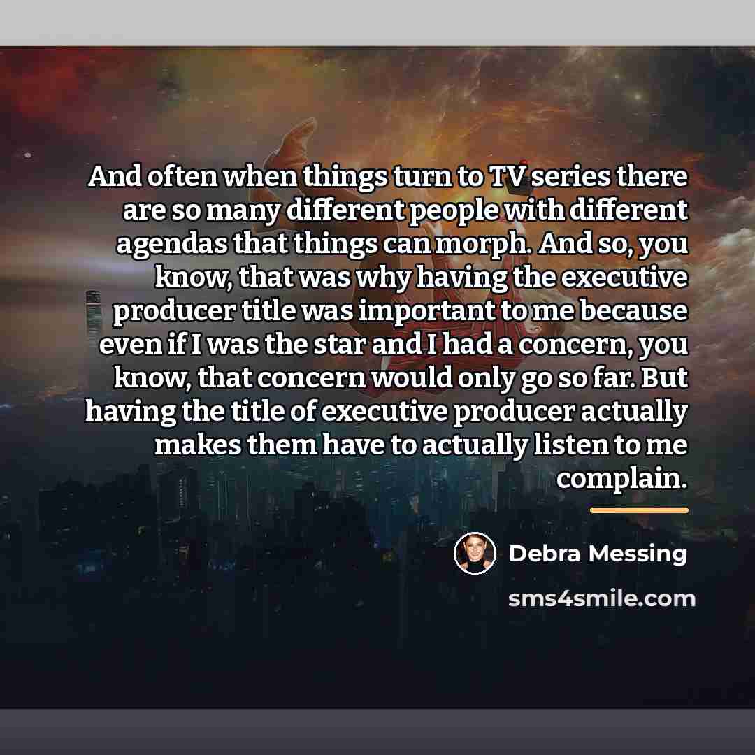 “And often when things turn to TV series there are…” quote by Debra Messing