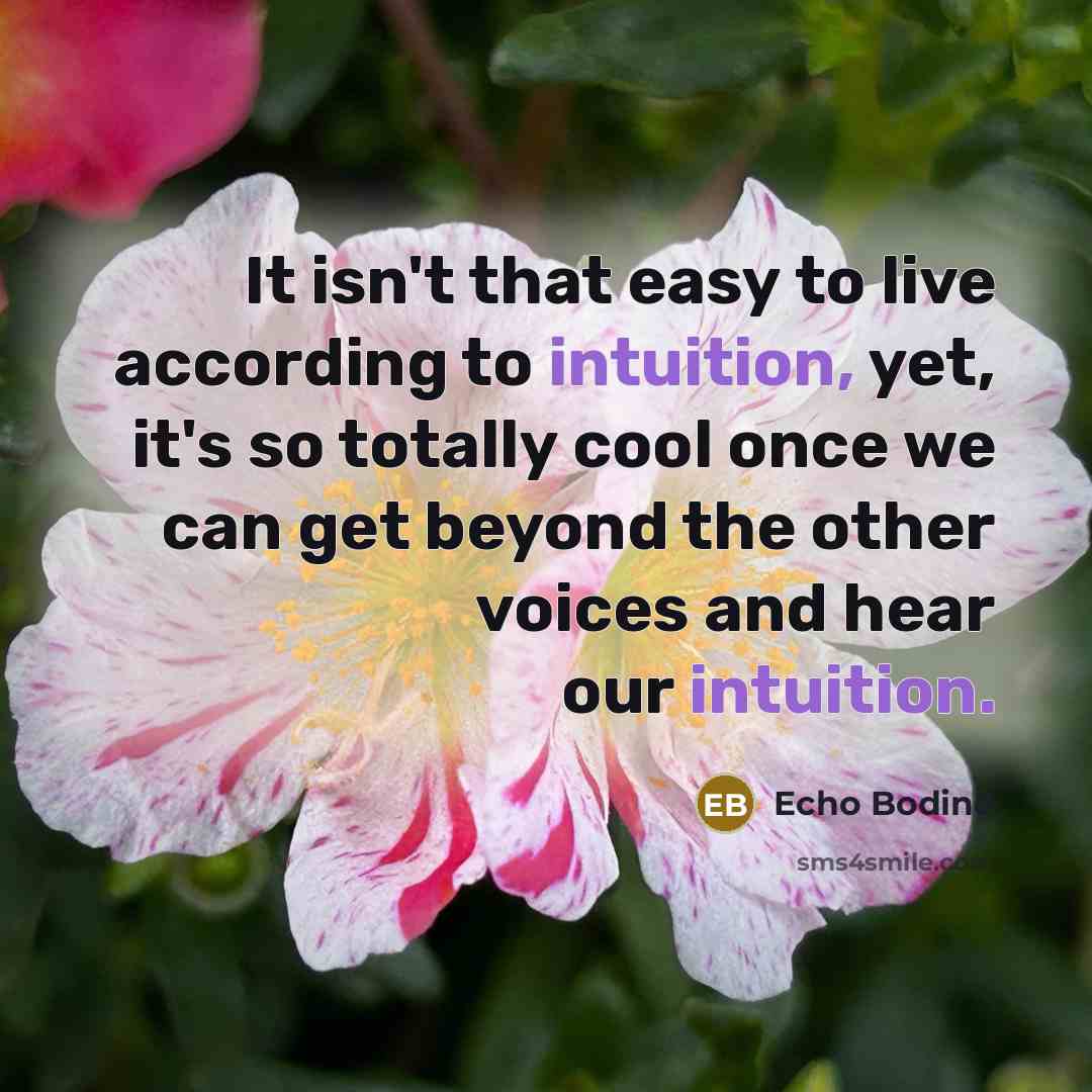“It isn't that easy to live according to intuition, yet,…” quote by Echo Bodine