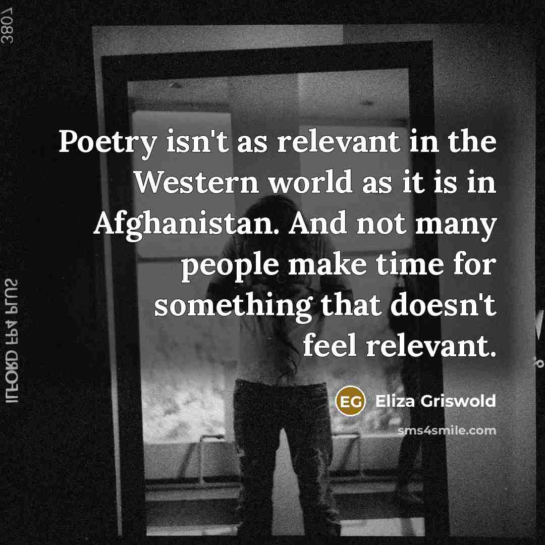 “Poetry isn't as relevant in the Western world as it…” quote by Eliza Griswold