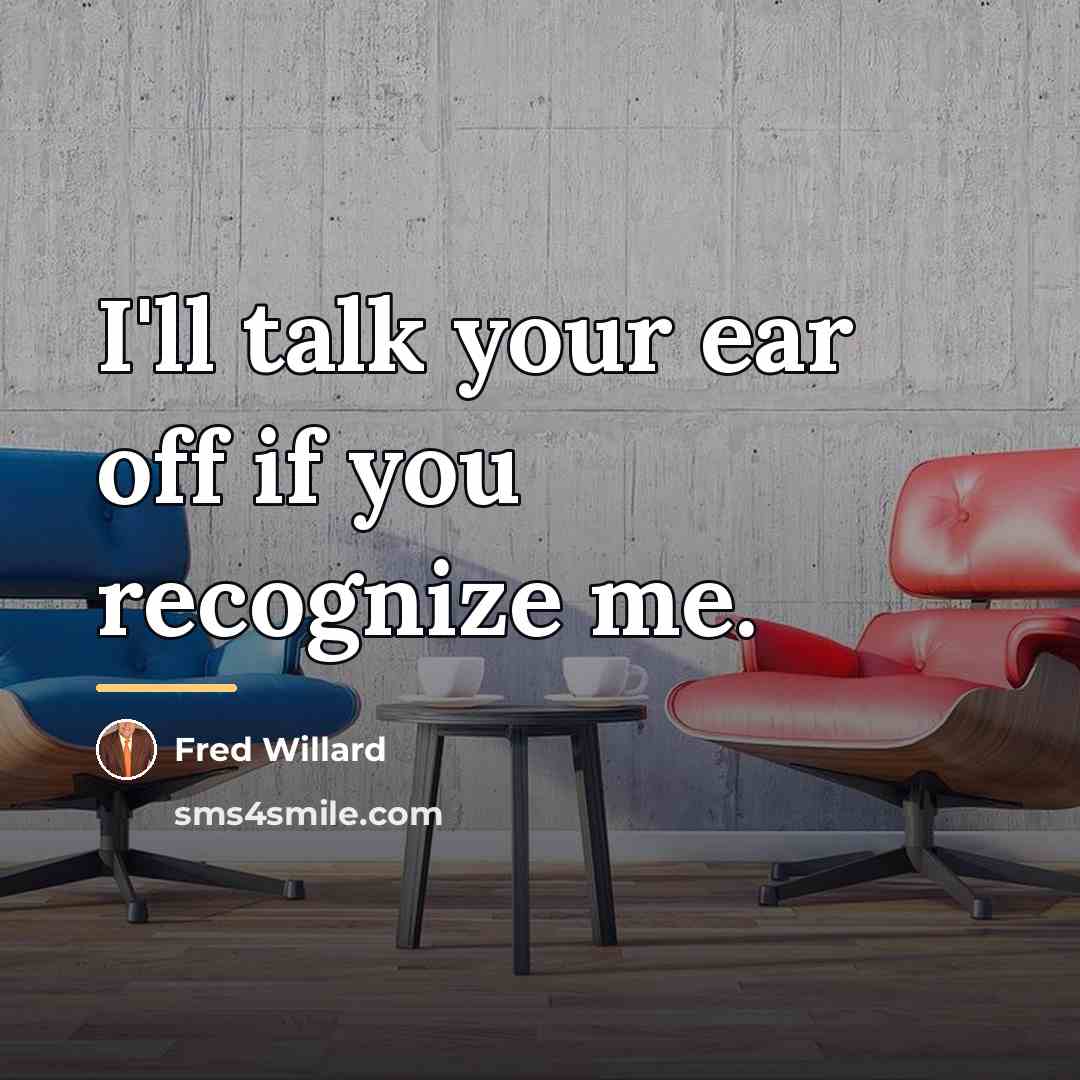 “I'll talk your ear off if you recognize me.…” quote by Fred Willard
