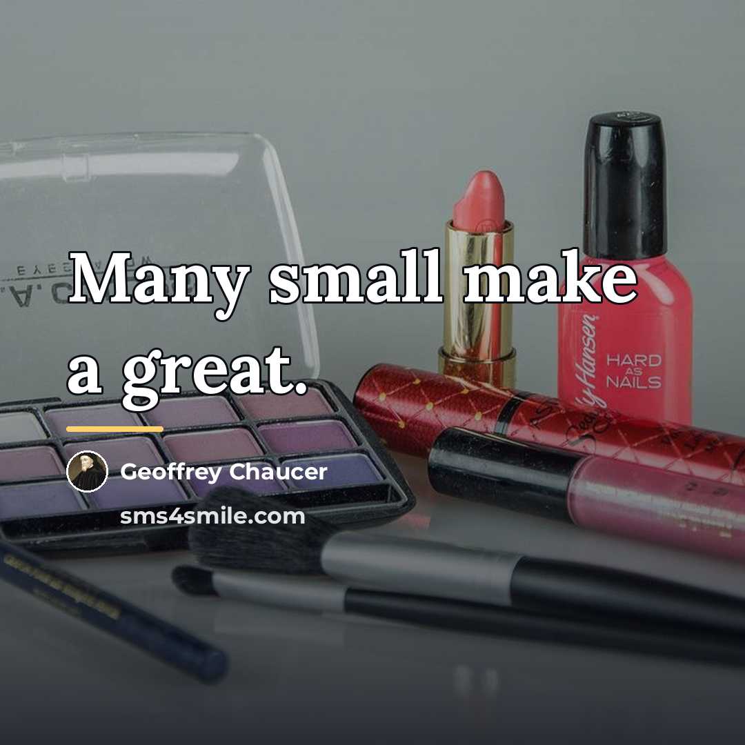 “Many small make a great.…” quote by Geoffrey Chaucer