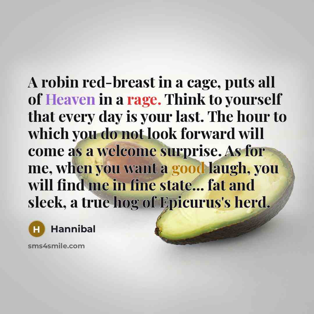 “A robin red-breast in a cage, puts all of Heaven…” quote by Hannibal