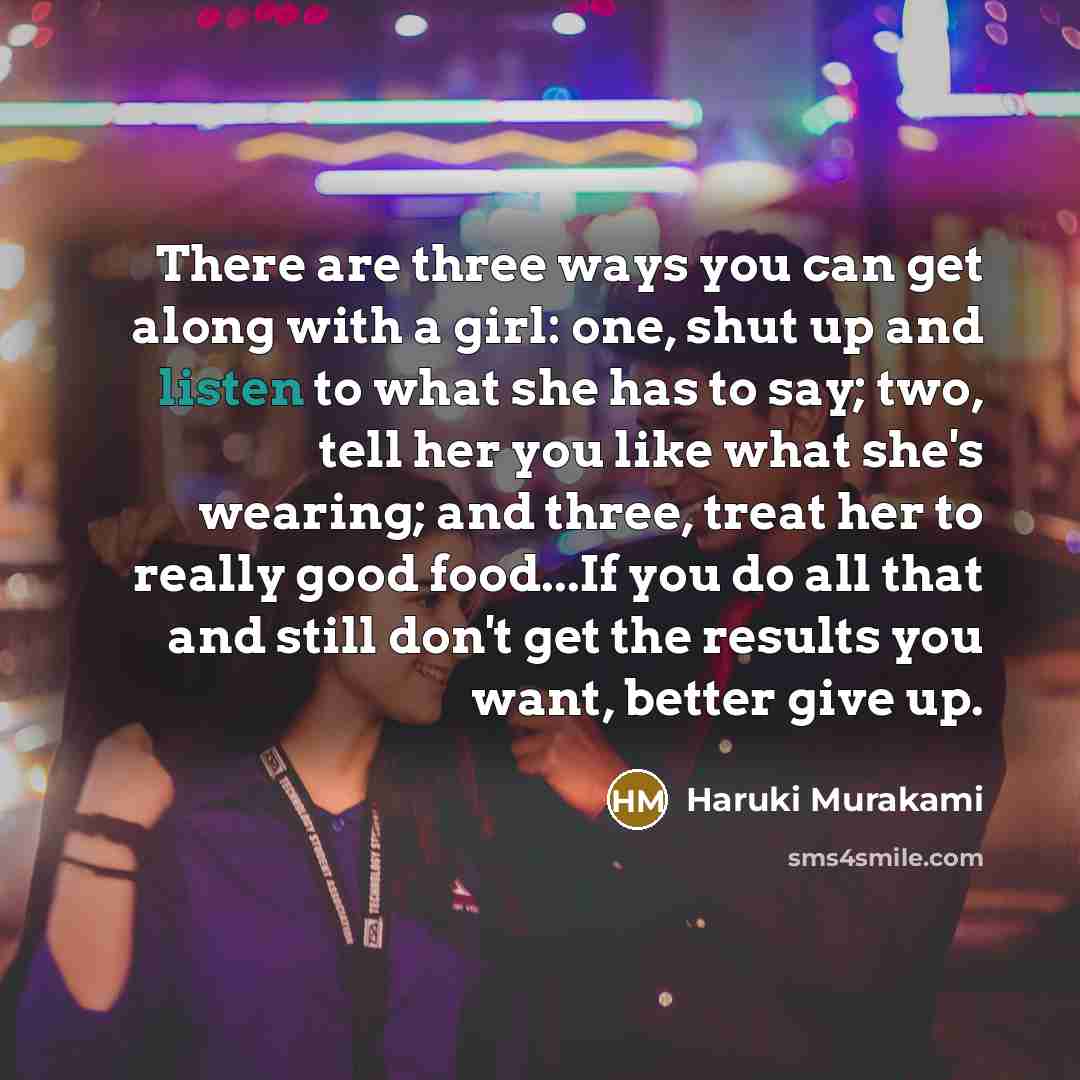 “There are three ways you can get along with a…” quote by Haruki Murakami
