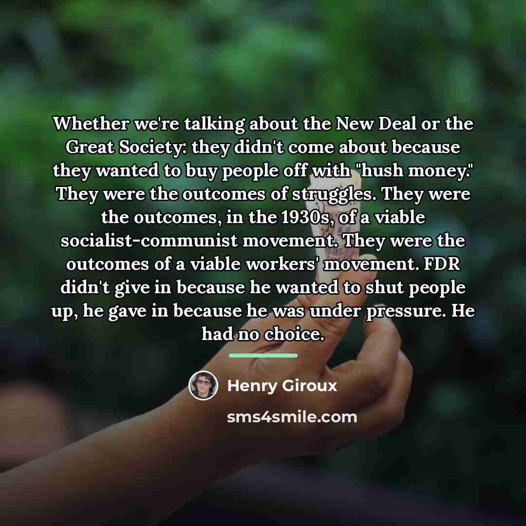 “Whether we're talking about the New Deal or the Great…” quote by Henry Giroux
